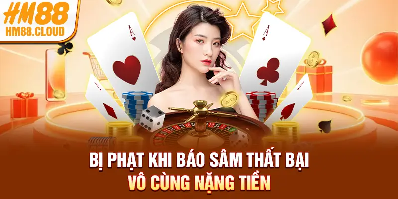 Bị phạt khi báo sâm thất bại vô cùng nặng tiền
