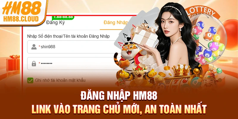 Đăng Nhập HM88 - Link Vào Trang Chủ Mới, An Toàn Nhất