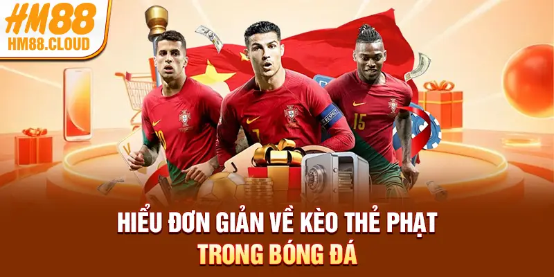 Hiểu đơn giản về kèo thẻ phạt trong bóng đá