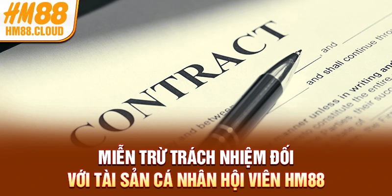 Miễn trừ trách nhiệm đối với tài sản cá nhân hội viên HM88