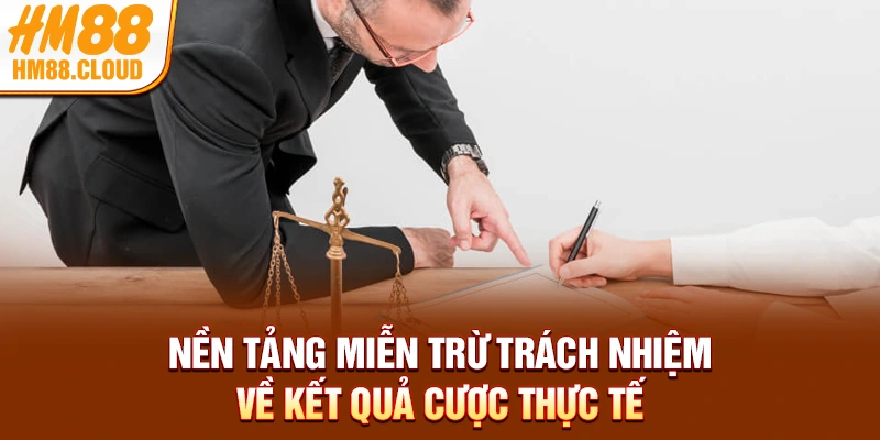 Nền tảng miễn trừ trách nhiệm về kết quả cược thực tế